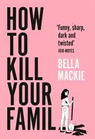 Ako zabiť svoju rodinu - How to Kill Your Family