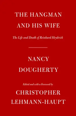 Kat a jeho žena: Život a smrť Reinharda Heydricha - The Hangman and His Wife: The Life and Death of Reinhard Heydrich