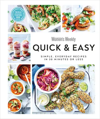 Rýchlo a ľahko: Jednoduché každodenné recepty za 30 minút alebo menej - Quick & Easy: Simple, Everyday Recipes in 30 Minutes or Less