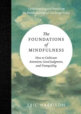 Základy všímavosti: Ako si vypestovať pozornosť, dobrý úsudok a pokoj. - The Foundations of Mindfulness: How to Cultivate Attention, Good Judgment, and Tranquility