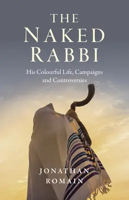 Nahý rabín: jeho pestrý život, kampane a kontroverzie - The Naked Rabbi: His Colourful Life, Campaigns and Controversies