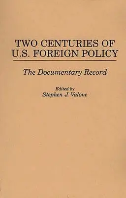 Dve storočia zahraničnej politiky USA: Dve storočia americkej politiky: dokumentárne záznamy - Two Centuries of U.S. Foreign Policy: The Documentary Record