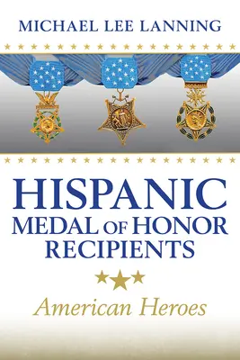 Hispánski nositelia Medaily cti: Americkí hrdinovia - Hispanic Medal of Honor Recipients: American Heroes