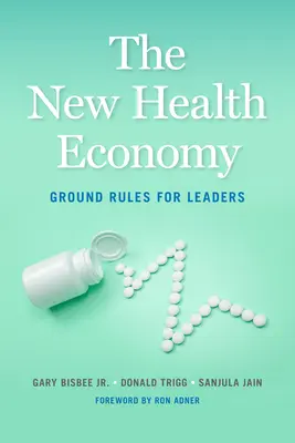 Nová ekonomika zdravia: Základné pravidlá pre lídrov - The New Health Economy: Ground Rules for Leaders