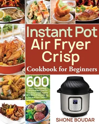Instant Pot Air Fryer Crisp Cookbook pre začiatočníkov - Instant Pot Air Fryer Crisp Cookbook for Beginners