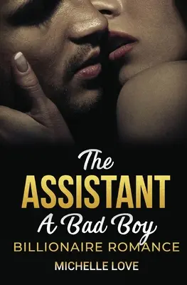 Asistentka: Romantika pre zlých chlapcov a miliardárov - The Assistant: A Bad Boy Billionaire Romance