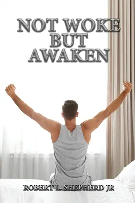 Nie prebudený, ale prebudený - Not Woke But Awaken