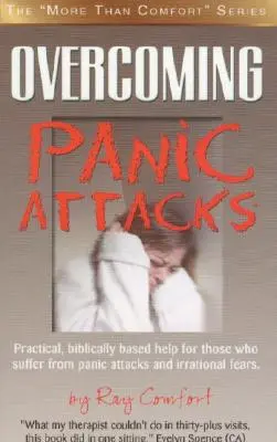 Prekonávanie záchvatov paniky: Praktická, biblicky podložená pomoc pre tých, ktorí trpia záchvatmi paniky a iracionálnym strachom. - Overcoming Panic Attacks: Practical, biblically based help for those who suffer from panic attacks and irrational fears.