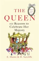 Kráľovná: 101 dôvodov na oslavu jej veličenstva - vydanie k platinovému jubileu - Queen: 101 Reasons to Celebrate Her Majesty - The Platinum Jubilee edition