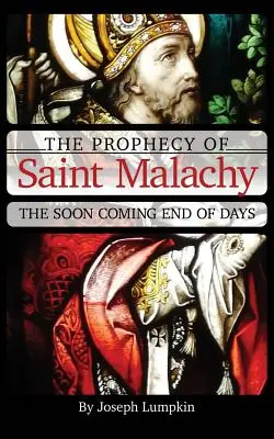 Proroctvo svätého Malachiáša: Malachiáš: Proroctvo o blížiacom sa konci sveta - The Prophecy of Saint Malachy: The Soon Coming End of Days