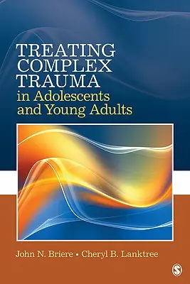 Liečba komplexnej traumy u dospievajúcich a mladých dospelých - Treating Complex Trauma in Adolescents and Young Adults