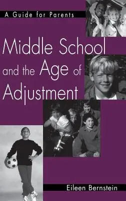 Stredná škola a vek prispôsobovania sa: Príručka pre rodičov - Middle School and the Age of Adjustment: A Guide for Parents