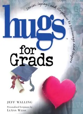 Objatia pre absolventov: Príbehy, výroky a texty z Písma na povzbudenie a inšpiráciu - Hugs for Grads: Stories, Sayings, and Scriptures to Encourage and Inspire