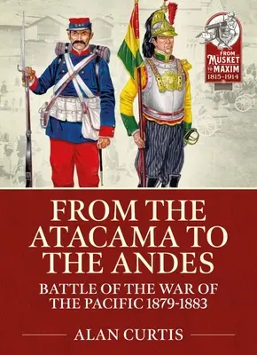 Od Atacamy po Andy: Bitky vojny v Tichomorí 1879-1883 - From the Atacama to the Andes: Battles of the War of the Pacific 1879-1883