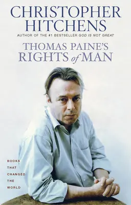 Práva človeka Thomasa Paina: Životopis - Thomas Paine's Rights of Man: A Biography