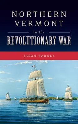 Severný Vermont v revolučnej vojne - Northern Vermont in the Revolutionary War