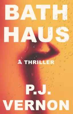 Kúpeľný dom: A Thriller - Bath Haus: A Thriller
