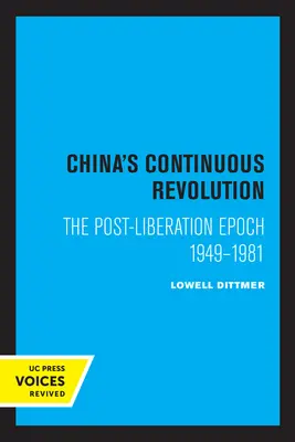 Nepretržitá revolúcia v Číne: Epocha po oslobodení 1949-1981 - China's Continuous Revolution: The Post-Liberation Epoch 1949-1981