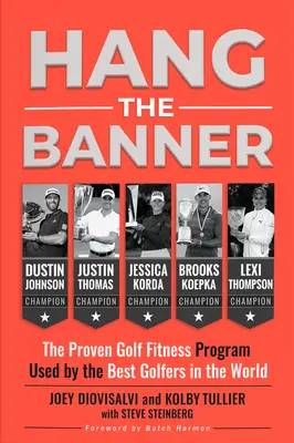 Hang the Banner: Osvedčený golfový fitnes program, ktorý používajú najlepší golfisti na svete - Hang the Banner: The Proven Golf Fitness Program Used by the Best Golfers in the World