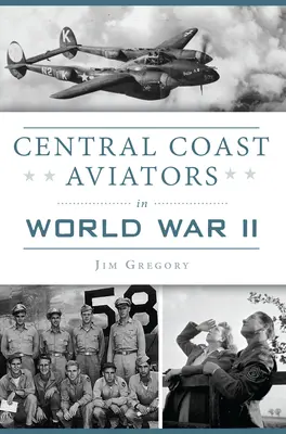 Letci z centrálneho pobrežia v druhej svetovej vojne - Central Coast Aviators in World War II