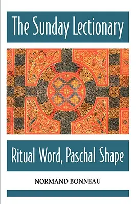 Nedeľný lekcionár: Rituálne slovo, paschálny tvar - The Sunday Lectionary: Ritual Word, Paschal Shape