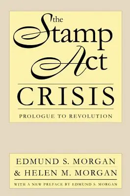 Kríza Stamp Act: Prológ k revolúcii - The Stamp Act Crisis: Prologue to Revolution