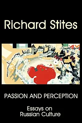 Vášeň a vnímanie: Eseje o ruskej kultúre - Passion and Perception: Essays on Russian Culture