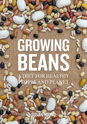 Pestovanie fazule: Strava pre zdravých ľudí a planétu - Growing Beans: A Diet for Healthy People & Planet