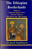 Etiópske pohraničie - Eseje z regionálnych dejín od staroveku do konca 18. storočia - Ethiopian Borderlands - Essays in Regional History from Ancient Times to the End of the 18th Century