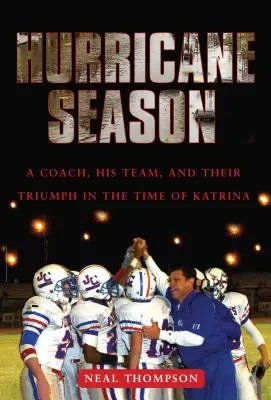 Sezóna hurikánov: Tréner, jeho tím a ich triumf v čase Katriny - Hurricane Season: A Coach, His Team, and Their Triumph in the Time of Katrina