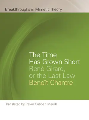 Čas sa kráti: Ren Girard alebo posledný zákon - The Time Has Grown Short: Ren Girard, or the Last Law