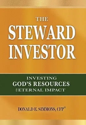 Investor správca: Investovanie Božích zdrojov pre večný dopad - The Steward Investor: Investing God's Resources for Eternal Impact