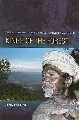 Králi lesa: Kultúrna odolnosť himalájskych lovcov a zberačov - Kings of the Forest: The Cultural Resilience of Himalayan Hunter-Gatherers