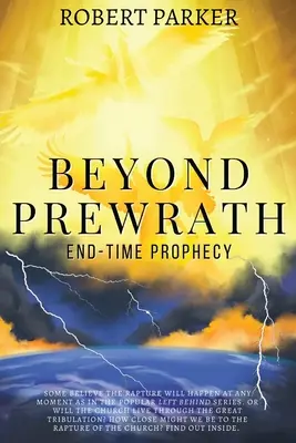 Za hranicami Prewrathu: Proroctvo o konci sveta - Beyond Prewrath: End-Time Prophecy