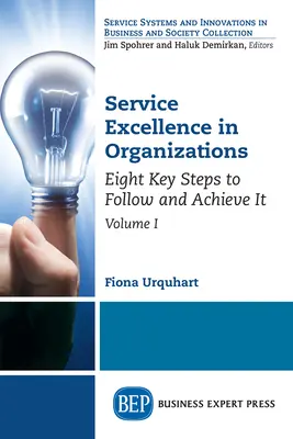 Dokonalosť služieb v organizáciách, I. diel: Osem kľúčových krokov, ktoré treba dodržiavať a dosiahnuť ju - Service Excellence in Organizations, Volume I: Eight Key Steps to Follow and Achieve It