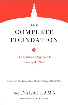 Úplný základ: Systematický prístup k tréningu mysle - The Complete Foundation: The Systematic Approach to Training the Mind