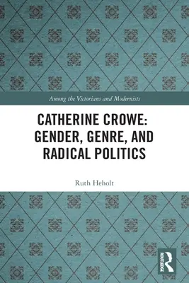 Catherine Crowe: Rod, žáner a radikálna politika - Catherine Crowe: Gender, Genre, and Radical Politics