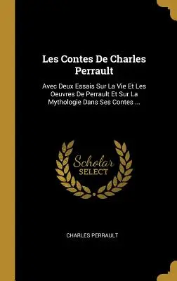 Les Contes de Charles Perrault: Vydavateľ: Gustav Gustav (ilustrácie) (ilustrácie: Gustav Gustav (ilustrácie)): Avec Deux Essais Sur La Vie Et Les Oeuvres de Perrault Et Sur La Mythologie Dans Ses Contes ... - Les Contes de Charles Perrault: Avec Deux Essais Sur La Vie Et Les Oeuvres de Perrault Et Sur La Mythologie Dans Ses Contes ...