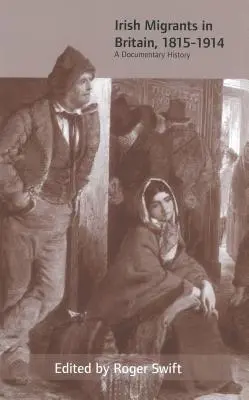 Írski migranti v Británii, 1815-1914: Dokumentárna história - Irish Migrants in Britain, 1815-1914: A Documentary History