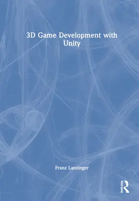 Vývoj 3D hier pomocou Unity - 3D Game Development with Unity
