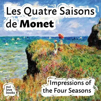 Les Quatre Saisons de Monet: Impresie štyroch ročných období - Les Quatre Saisons de Monet: Impressions of the Four Seasons