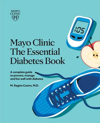 Klinika Mayo: The Essential Diabetes Book 3. vydanie: Ako predchádzať cukrovke, zvládať ju a dobre s ňou žiť - Mayo Clinic: The Essential Diabetes Book 3rd Edition: How to Prevent, Manage and Live Well with Diabetes