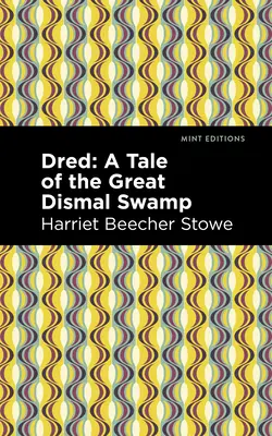 Dred: Príbeh z Veľkého močariska - Dred: A Tale of the Great Dismal Swamp