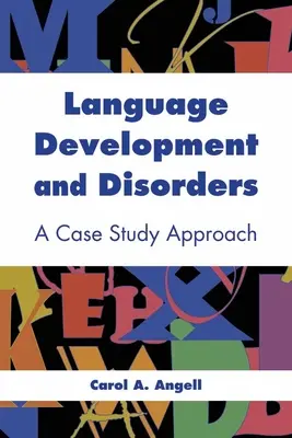 Vývoj a poruchy jazyka: Prípadová štúdia: Prípadová štúdia - Language Development and Disorders: A Case Study Approach: A Case Study Approach