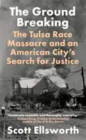 Ground Breaking - The Tulsa Race Massacre and an American City's Search for Justice (Prelomenie - rasový masaker v Tulse a hľadanie spravodlivosti v americkom meste) - Ground Breaking - The Tulsa Race Massacre and an American City's Search for Justice