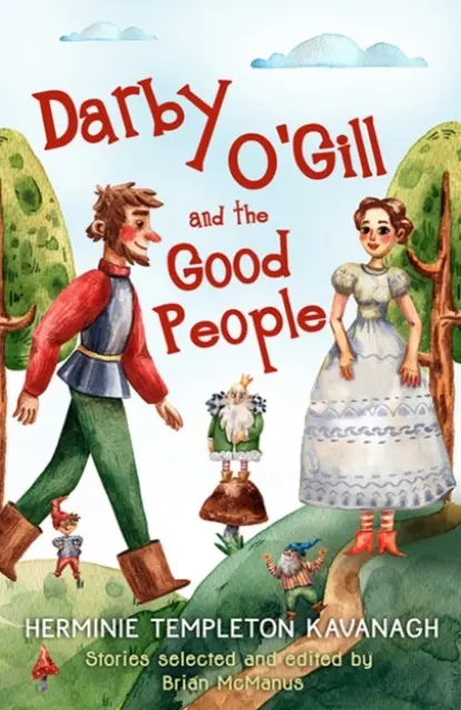 Darby O'Gill a dobrí ľudia: Herminie Templeton Kavanagh. Poviedky vybral a upravil Brian McManus - Darby O'Gill and the Good People: Herminie Templeton Kavanagh. Stories Selected and Edited by Brian McManus