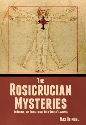 Ružokrížske tajomstvá: Rucruciány: Elementárny výklad ich tajných učení - The Rosicrucian Mysteries: An Elementary Exposition of Their Secret Teachings