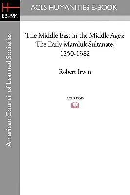 Blízky východ v stredoveku: Raný mamlúcky sultanát 1250-1382 - The Middle East in the Middle Ages: The Early Mamluk Sultanate 1250-1382