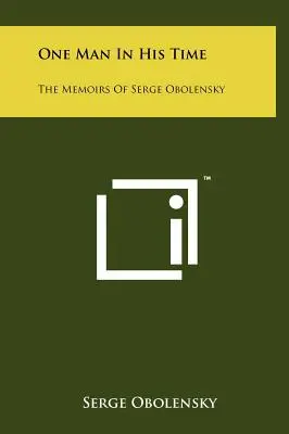 Jeden muž vo svojej dobe: Spomienky Sergeja Obolenského - One Man In His Time: The Memoirs Of Serge Obolensky