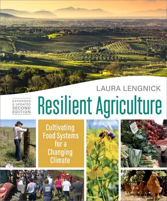 Odolné poľnohospodárstvo: Rozšírené a aktualizované druhé vydanie: Pestovanie potravinových systémov pre meniace sa podnebie - Resilient Agriculture: Expanded & Updated Second Edition: Cultivating Food Systems for a Changing Climate